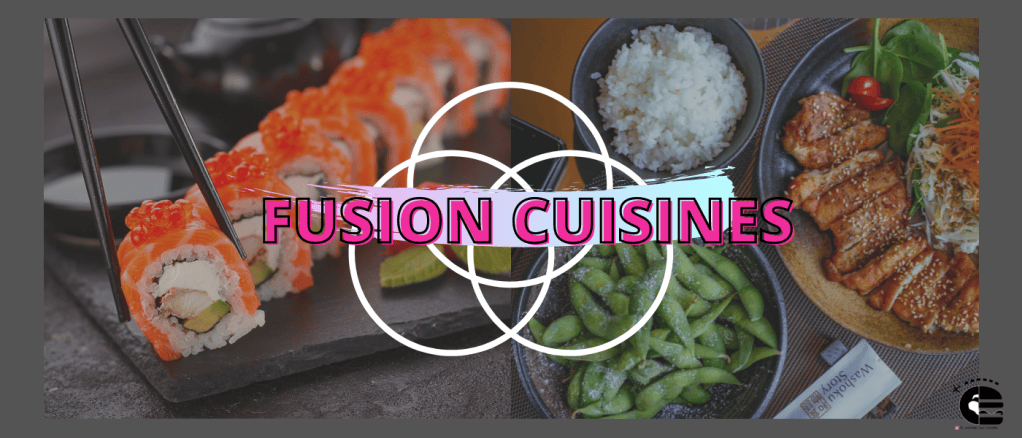 Fusion Cuisines